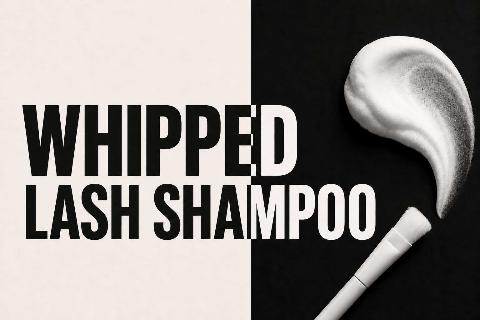 Whipped lash shampoo guide with bold black and ivory typography, cleansing foam and lash brush