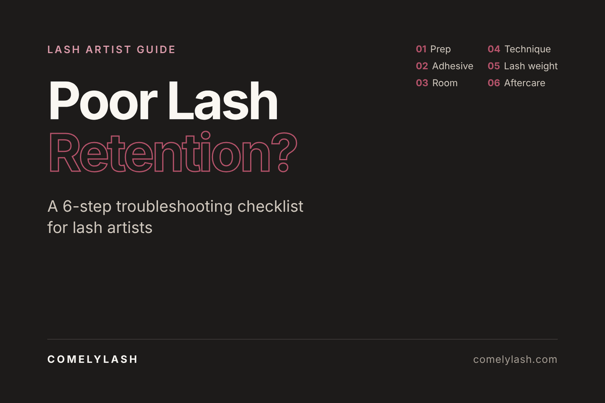 Poor Lash Retention? A 6-step troubleshooting checklist for lash artists from COMELYLASH